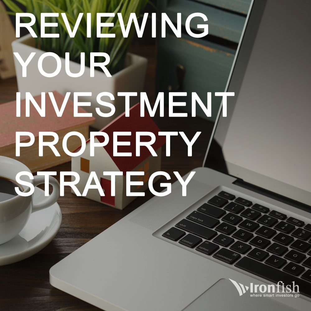 Reviewing Your Investment Property Strategy Ironfish